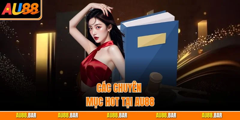Các chuyên mục hot tại AU88