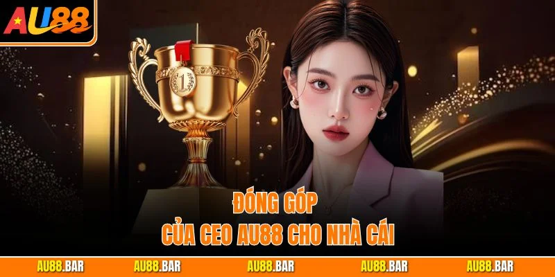 Đóng góp của CEO AU88 cho nhà cái