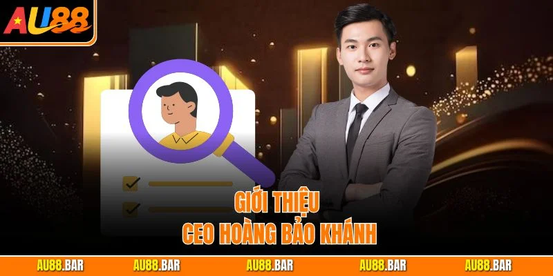 Giới thiệu CEO Hoàng Bảo Khánh