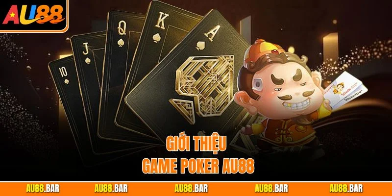 Giới thiệu game Poker AU88
