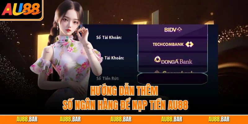 Hướng dẫn thêm số ngân hàng để nạp tiền AU88