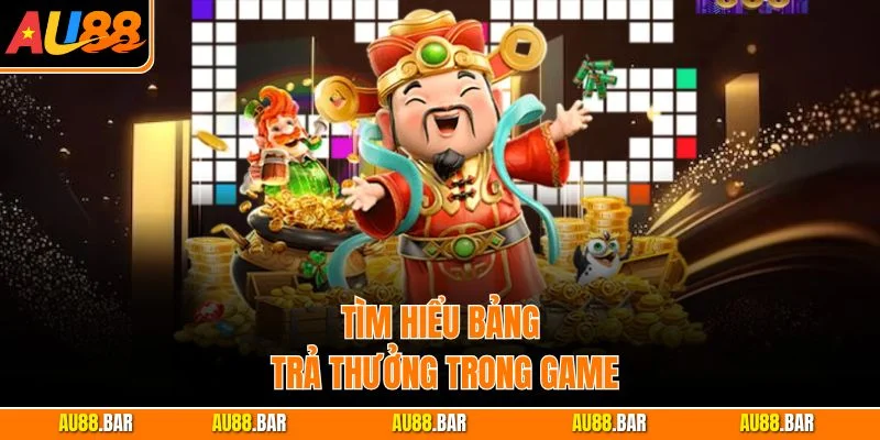 Tìm hiểu bảng trả thưởng trong game
