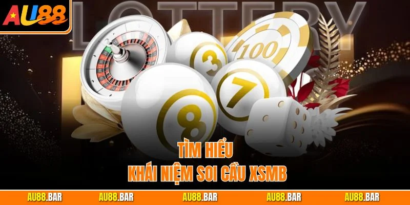 Tìm hiểu khái niệm soi cầu XSMB