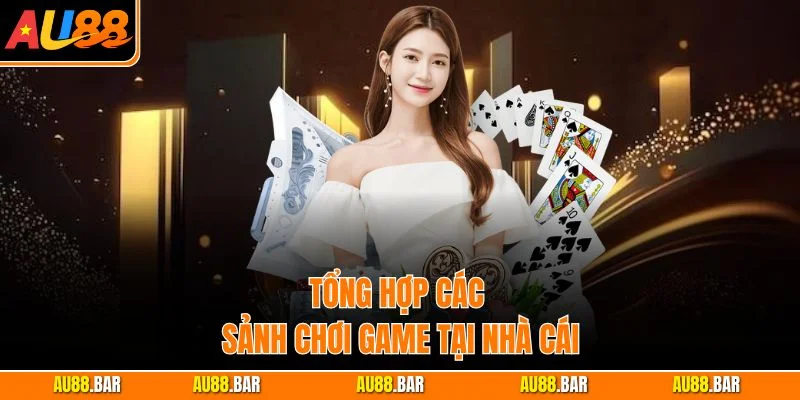 Tổng hợp các sảnh chơi game tại nhà cái